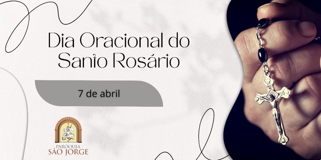 Dia Oracional do Santo Rosário - Dia 7 de Abril de 2025