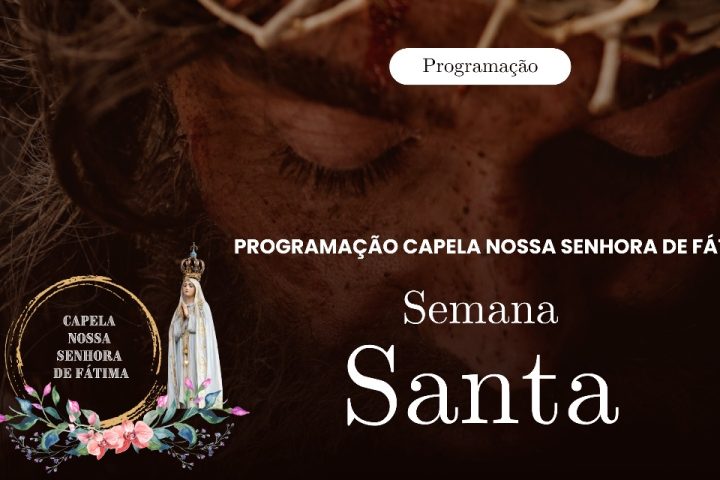 Programação da Semana Santa na Capela Nossa Senhora de Fátima