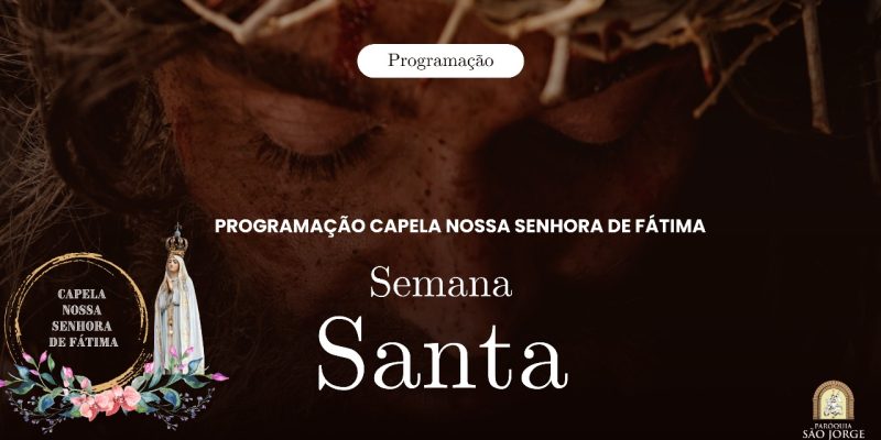 Programação da Semana Santa na Capela Nossa Senhora de Fátima