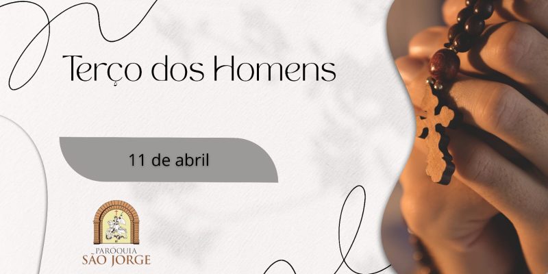 Terço dos Homens - 11 de Abril de 2025
